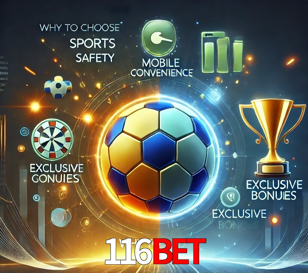 Por Que Escolher o 116bet?